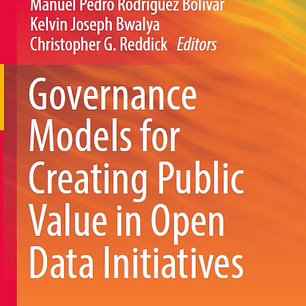 Governance Models for Creating Public Value in Open Data Initiatives