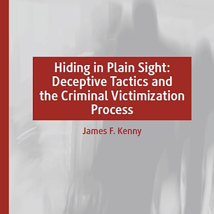 Hiding in Plain Sight: Deceptive Tactics and the Criminal Victimization Process