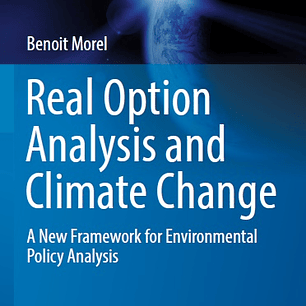 Real Option Analysis and Climate Change: A New Framework for Environmental Policy Analysis