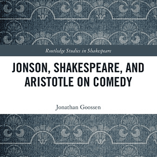 Jonson, Shakespeare, and Aristotle on Comedy