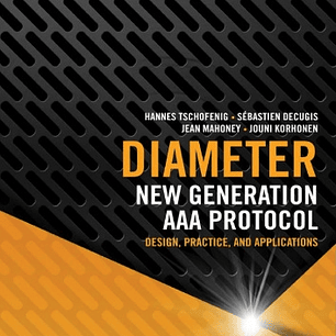 Diameter: New Generation AAA Protocol - Design, Practice, and Applications