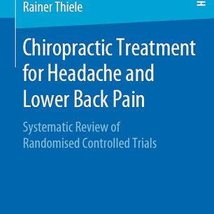 Chiropractic Treatment for Headache and Lower Back Pain: Systematic Review of Randomised Controlled Trials