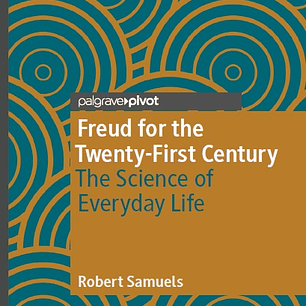 Freud for the Twenty-First Century: The Science of Everyday Life