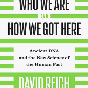 Who We Are and How We Got Here: Ancient DNA and the New Science of the Human Past 
