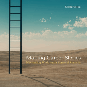 Making Career Stories: Navigating Work and a Sense of Security