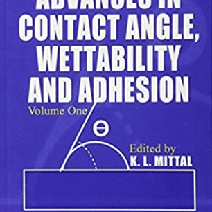 Advances in Contact Angle, Wettability and Adhesion, Volume One