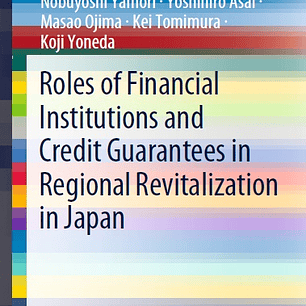 Roles of Financial Institutions and Credit Guarantees in Regional Revitalization in Japan