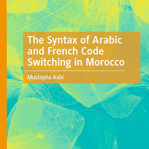 The Syntax of Arabic and French Code Switching in Morocco