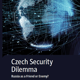 Czech Security Dilemma: Russia as a Friend or Enemy?