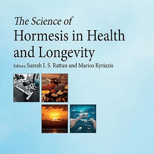  The Science of Hormesis in Health and Longevity