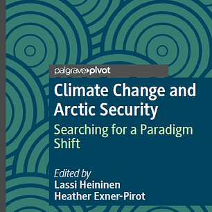 Climate Change and Arctic Security: Searching for a Paradigm Shift