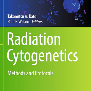 Radiation Cytogenetics: Methods and Protocols