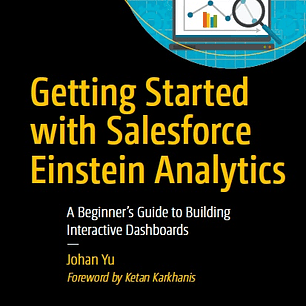 Getting Started with Salesforce Einstein Analytics: A Beginner’s Guide to Building Interactive Dashboards