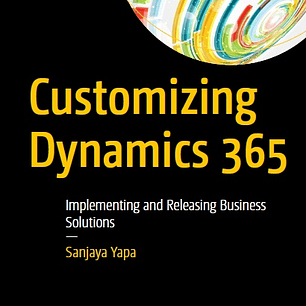 Customizing Dynamics 365: Implementing and Releasing Business Solutions