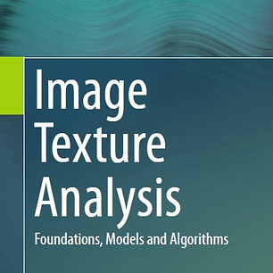 Image Texture Analysis: Foundations, Models and Algorithms