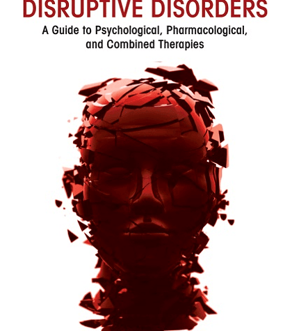 Treating Disruptive Disorders: A Guide to Psychological, Pharmacological, and Combined Therapies 