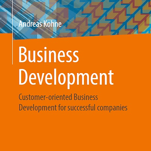Business Development: Customer-oriented Business Development for successful companies
