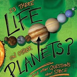 Is There Life on Other Planets?: And Other Questions About Space