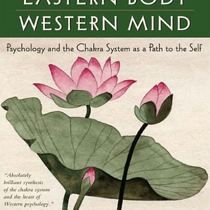  Eastern Body, Western Mind: Psychology and the Chakra System As a Path to the Self 