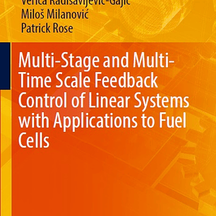 Multi-Stage and Multi-Time Scale Feedback Control of Linear Systems with Applications to Fuel Cells