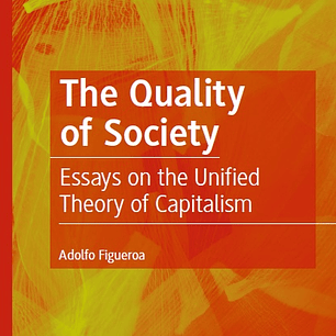 The Quality of Society: Essays on the Unified Theory of Capitalism 