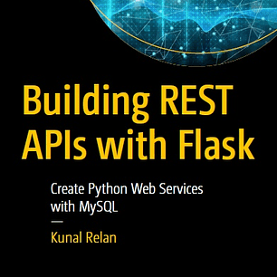 Building REST APIs with Flask: Create Python Web Services with MySQL