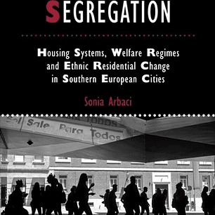 Paradoxes of Segregation: Housing Systems, Welfare Regimes and Ethnic Residential Change in Southern European Cities