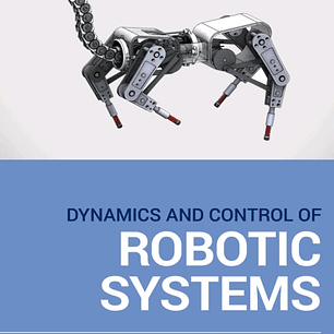 Dynamics and Control of Robotic Systems