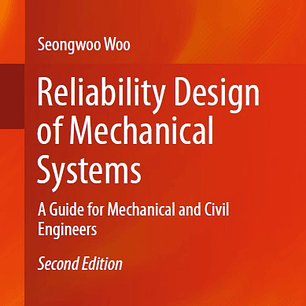 Reliability Design of Mechanical Systems: A Guide for Mechanical and Civil Engineers