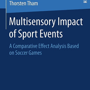 Multisensory Impact of Sport Events: A Comparative Effect Analysis Based on Soccer Games