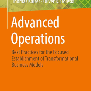 Advanced Operations: Best Practices for the Focused Establishment of Transformational Business Models