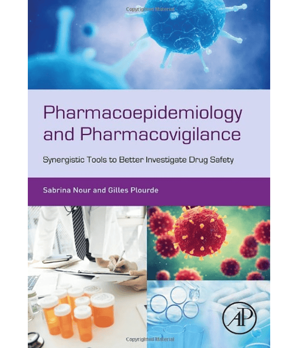  Pharmacoepidemiology and Pharmacovigilance: Synergistic Tools to Better Investigate Drug Safety 