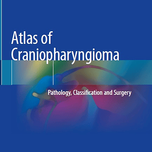 Atlas of Craniopharyngioma: Pathology, Classification and Surgery