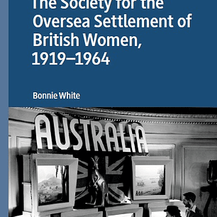 The Society for the Oversea Settlement of British Women, 1919-1964 