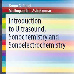Introduction to Ultrasound, Sonochemistry and Sonoelectrochemistry 