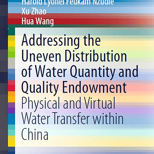 Addressing the Uneven Distribution of Water Quantity and Quality Endowment: Physical and Virtual Water Transfer within China