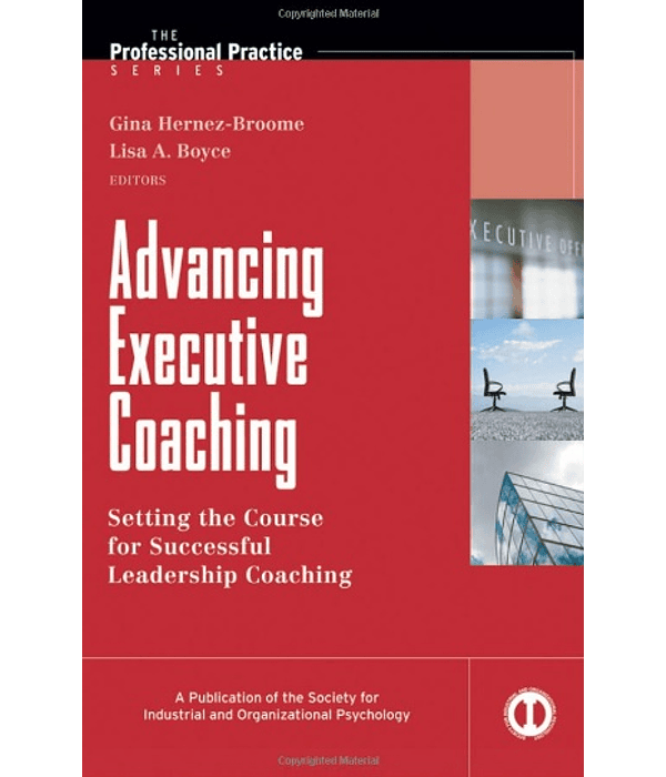 Advancing Executive Coaching: Setting the Course for Successful Leadership Coaching