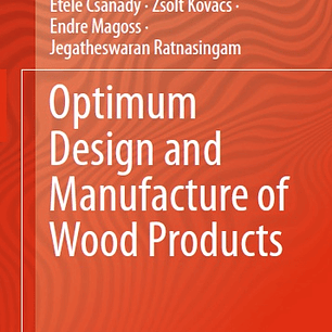 Optimum Design and Manufacture of Wood Products 