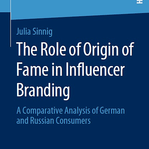 The Role of Origin of Fame in Influencer Branding: A Comparative Analysis of German and Russian Consumers