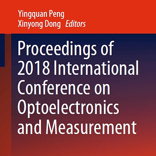 Proceedings of 2018 International Conference on Optoelectronics and Measurement 