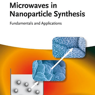  Microwaves in Nanoparticle Synthesis: Fundamentals and Applications 