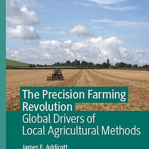 The Precision Farming Revolution: Global Drivers of Local Agricultural Methods