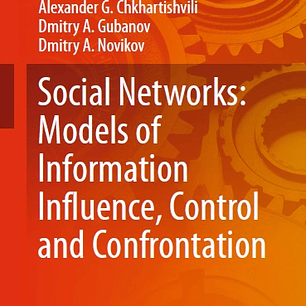Social Networks: Models of Information Influence, Control and Confrontation