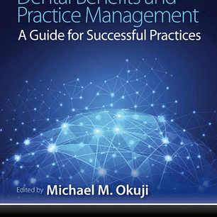  Dental Benefits and Practice Management: A Guide for Successful Practices 