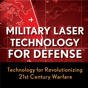  Military Laser Technology for Defense: Technology for Revolutionizing 21st Century Warfare 