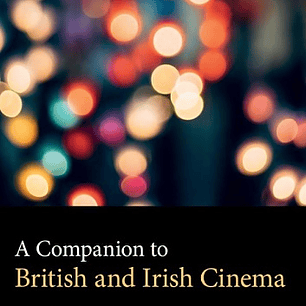 A Companion to British and Irish Cinema