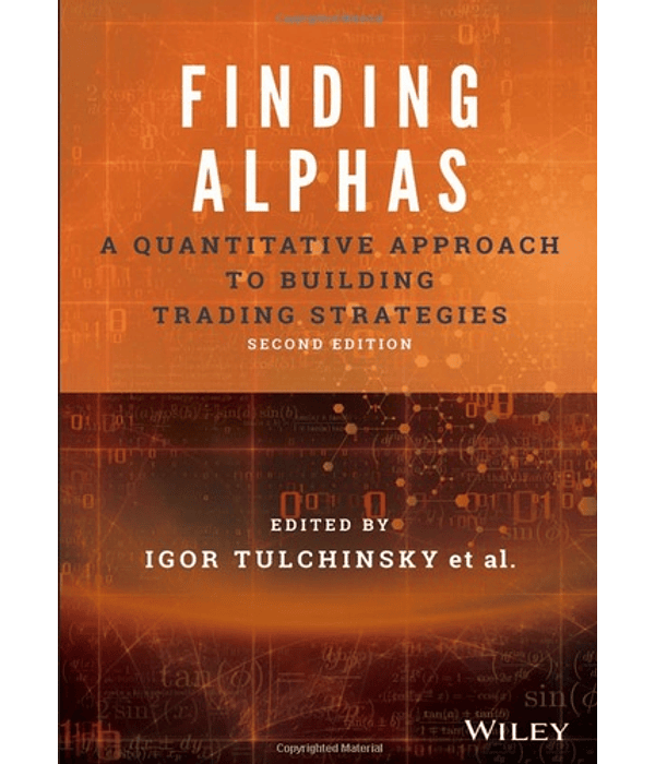 Finding Alphas: A Quantitative Approach to Building Trading Strategies 