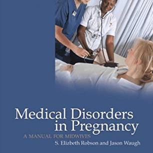 Medical Disorders in Pregnancy: A Manual for Midwives