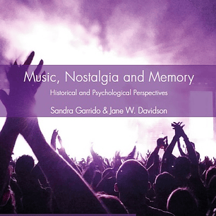 Music, Nostalgia and Memory: Historical and Psychological Perspectives