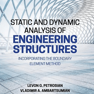 Static and Dynamic Analysis of Engineering Structures: Incorporating the Boundary Element Method